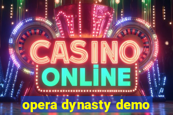 opera dynasty demo